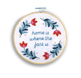 Home Is Where The Fart Is Embroidery Kit