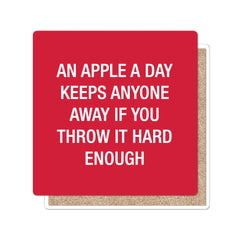 An apple a day keeps anyone away... Coaster