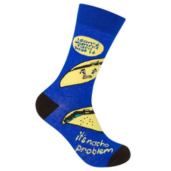 I Don't Wanna Taco Bout It. It's Nacho Problem. Socks