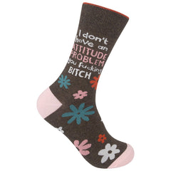 I Don't Have An Attitude Problem Socks