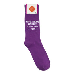 Let's Assume I'm Right, It Will Save Time Socks