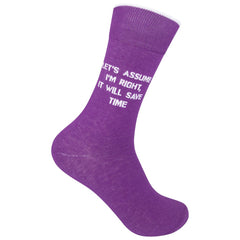 Let's Assume I'm Right, It Will Save Time Socks