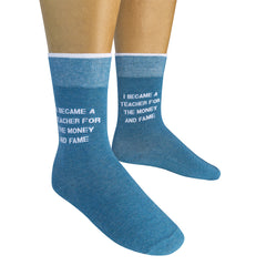 I Became A Teacher For The Money And Fame Socks