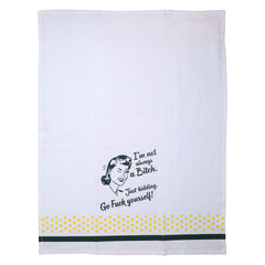I'm Not Always A Bitch, Just Kidding Go Fuck Yourself Tea Towel