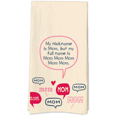 My Nickname Is Mom But My Full Name Is Mom Mom Mom Mom Mom Tea Towel