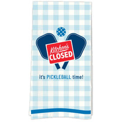 Kitchen's Closed It's Pickleball Time Tea Towel