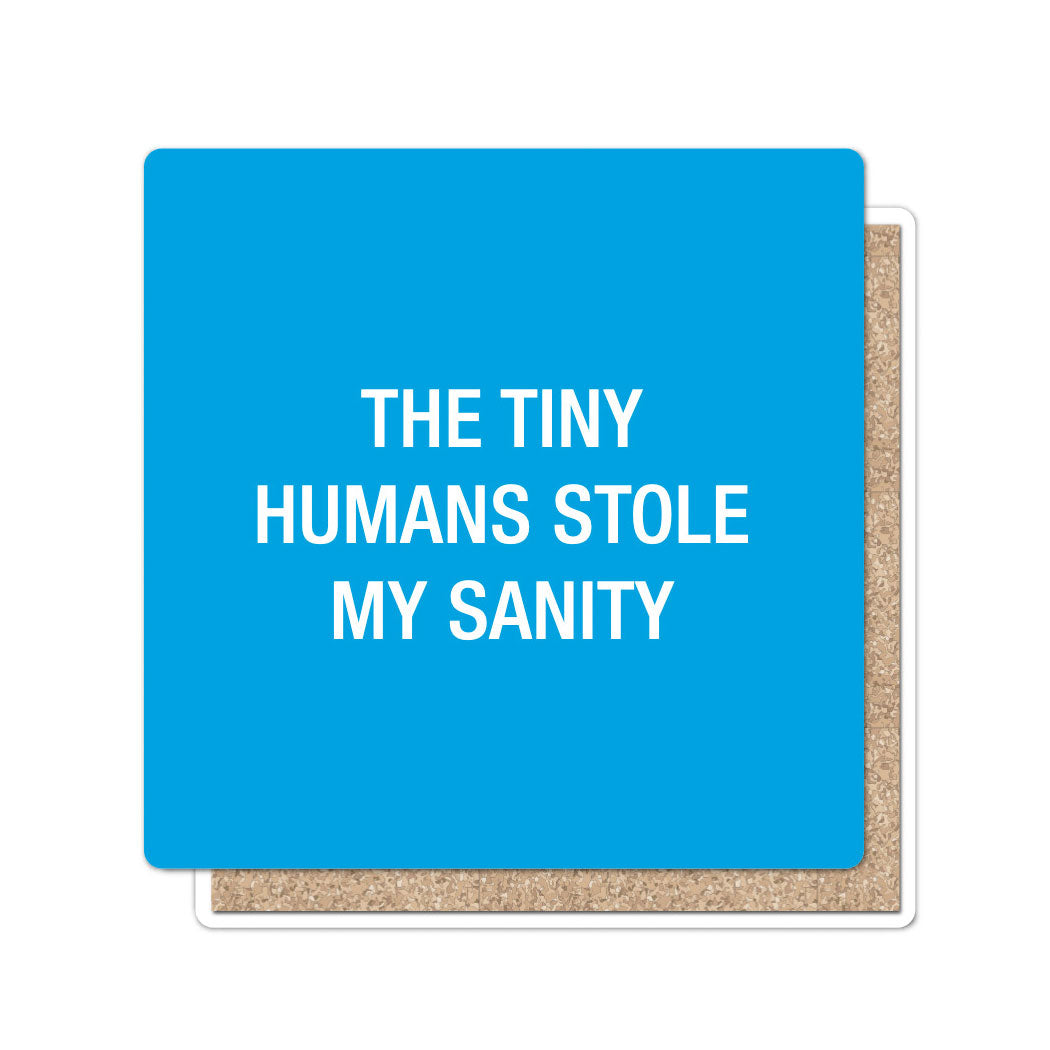 The tiny humans stole my sanity Coaster