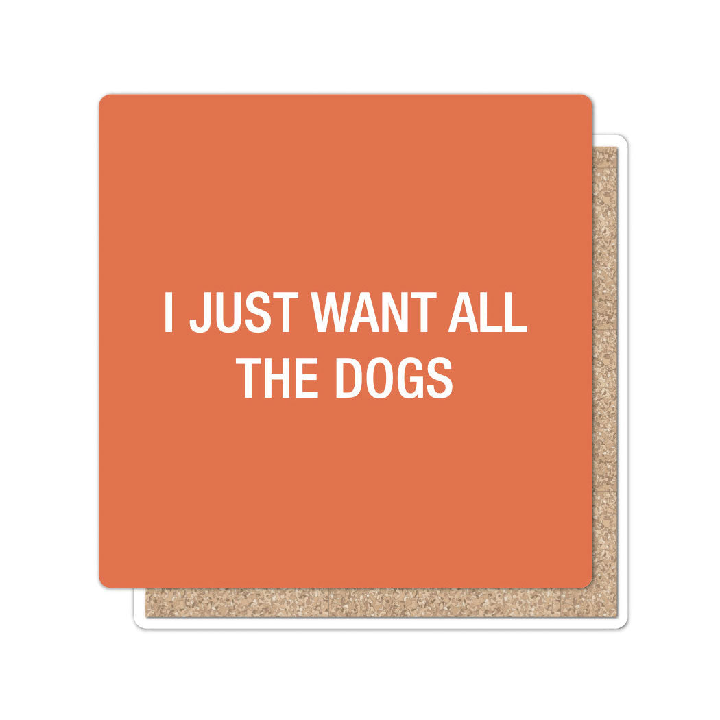 I just want all the dogs. Coaster