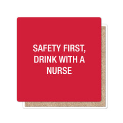 Safety First, drink with a nurse. Coaster