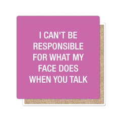 I can't be responsible Coaster