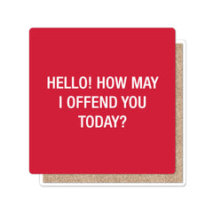 Hello! How May I Offend You Today? Coaster