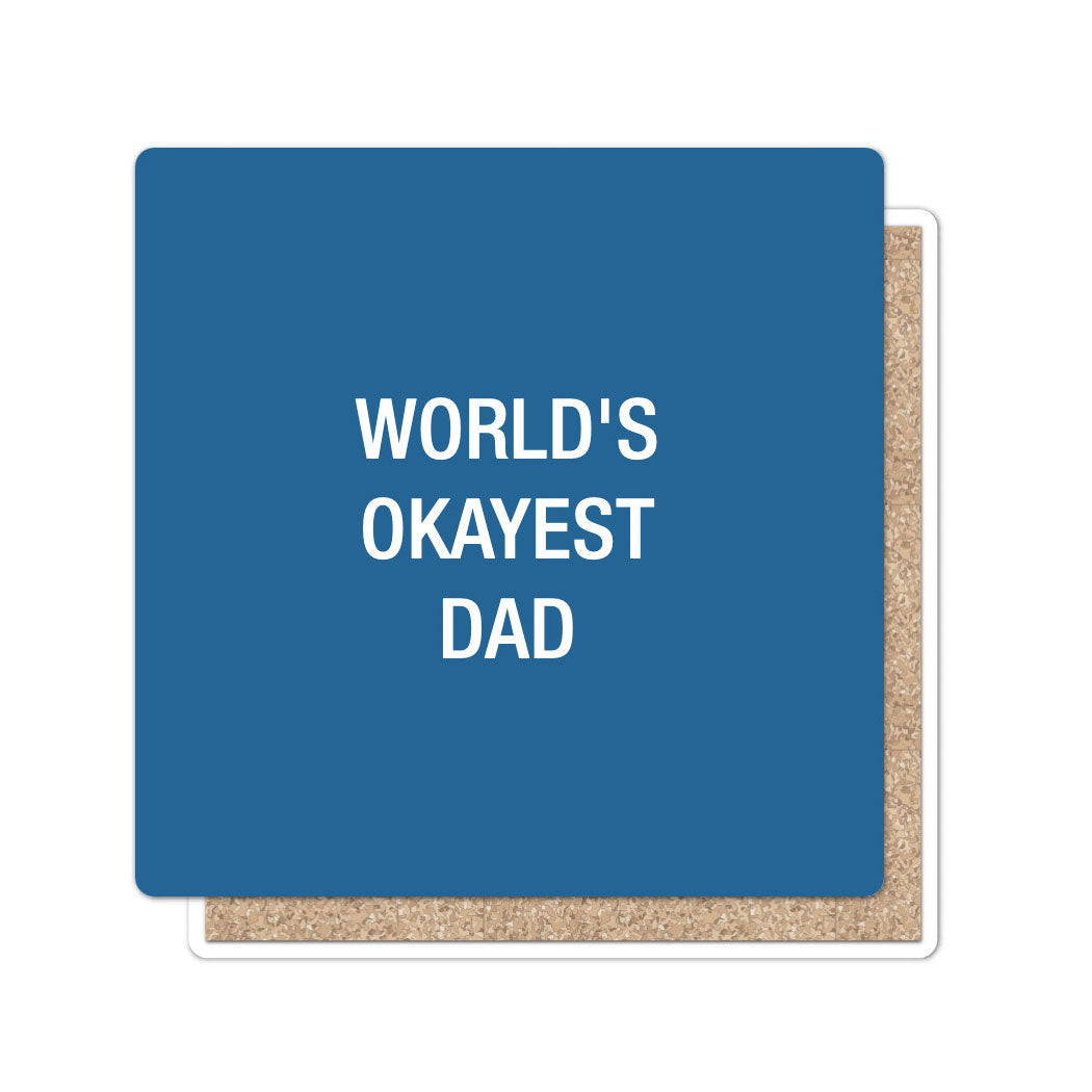 World's Okayest Dad Coaster