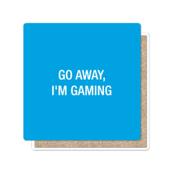 Go Away, I'm Gaming Coaster