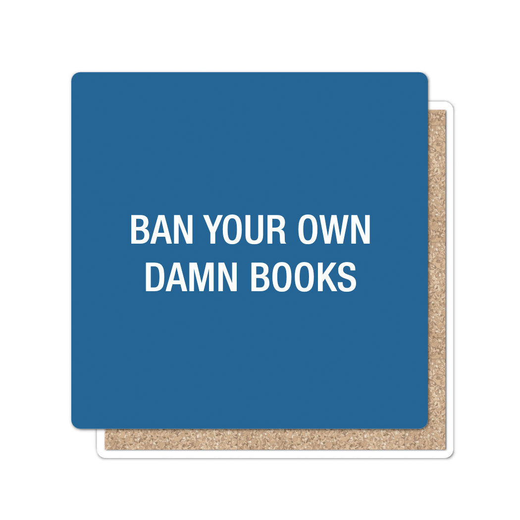 Ban your own damn books. Coaster