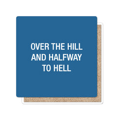 Over the hill and halfway to hell. Coaster