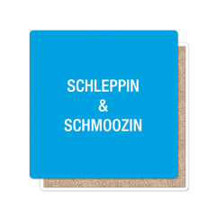 Schleppin & Schmoozin Coaster