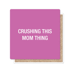 Crushing This Mom Thing Coaster