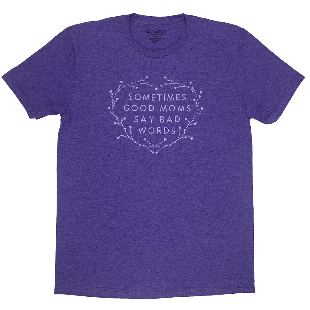 Sometimes Good Moms Say Bad Words T-shirt | Nice Enough Merch Co