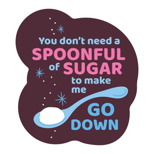 You Don't Need A Spoonful of Sugar Sticker