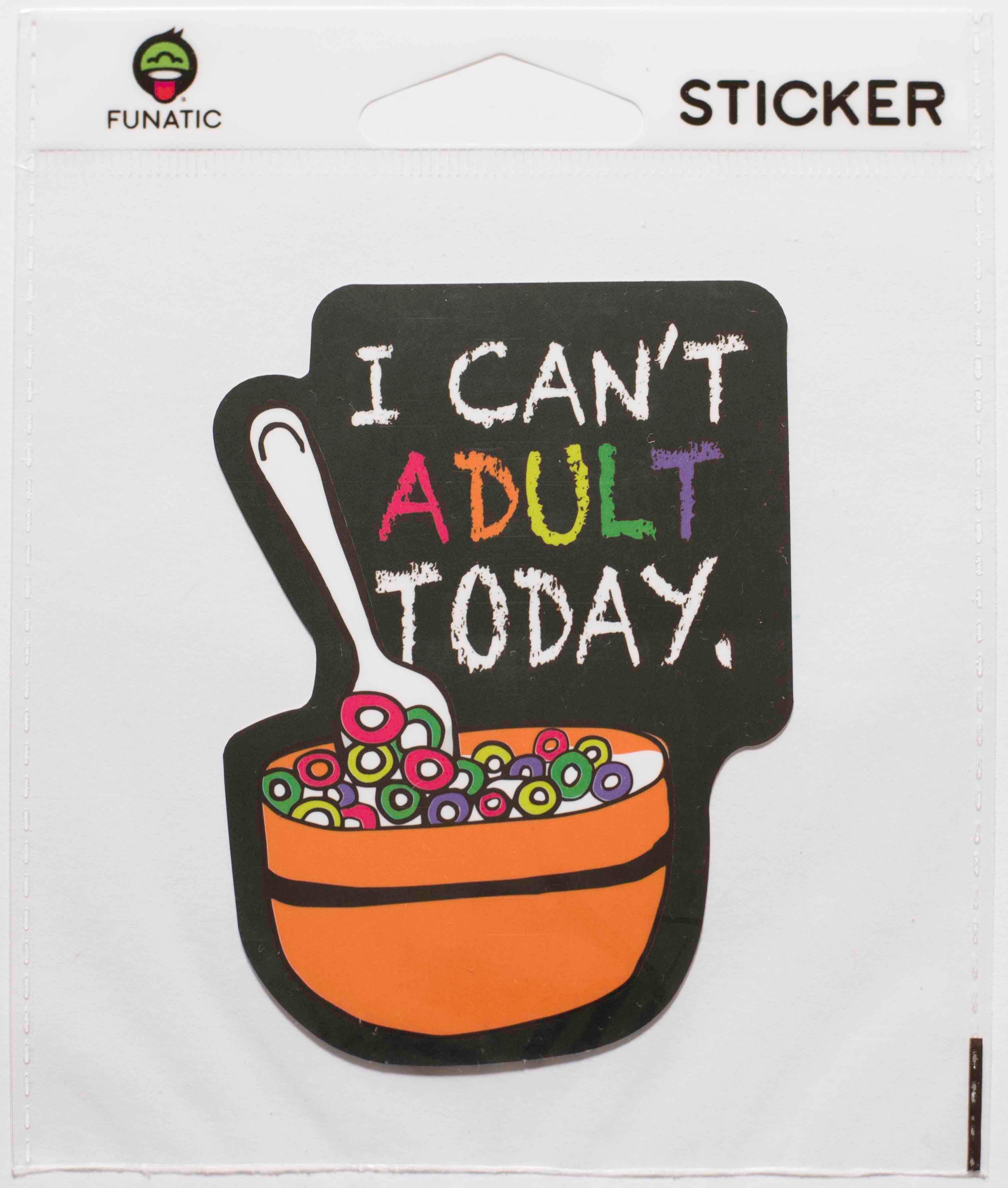 I Can't Adult Today Sticker