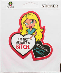 I'm Not Always A Bitch Sticker