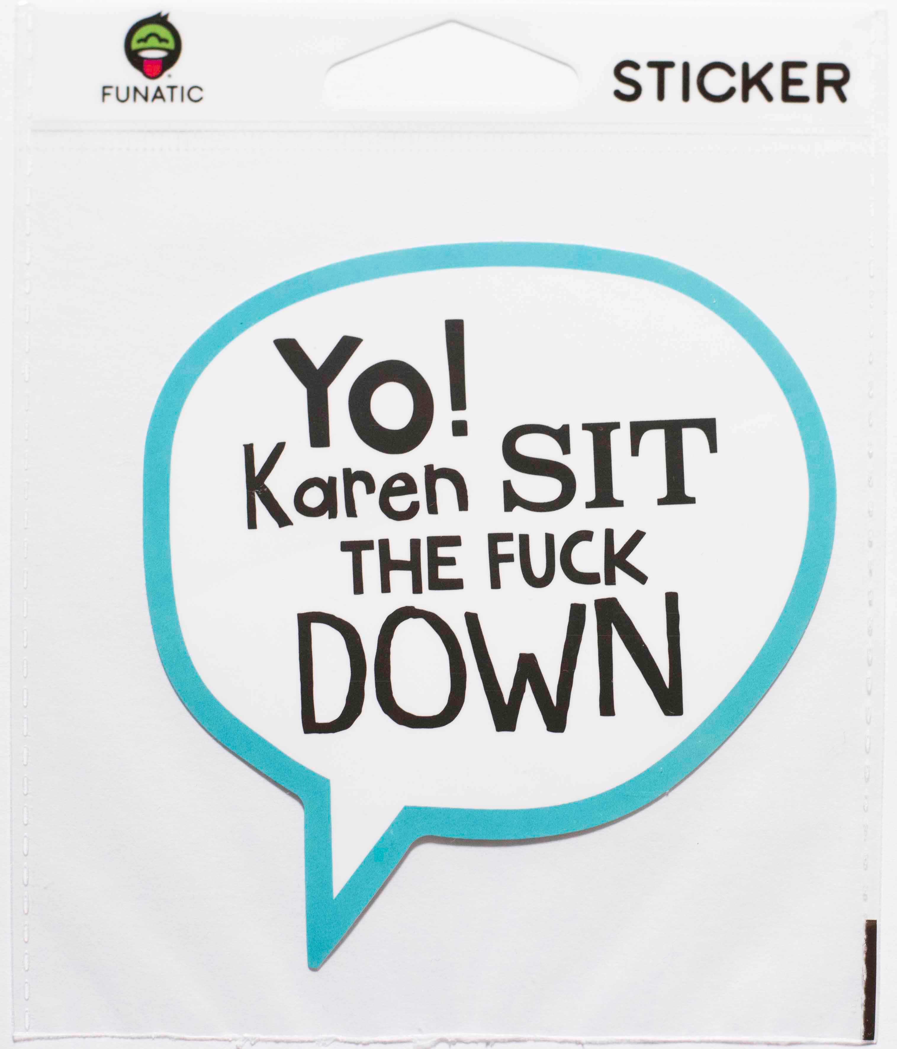 Yo Karen Sit The Fuck Down Sticker