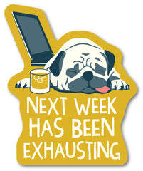 Next Week Has Been Exhausting Sticker