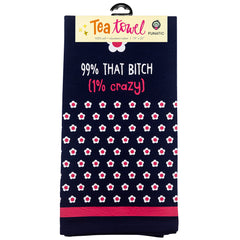 99% That Bitch (1% Crazy) Tea Towel