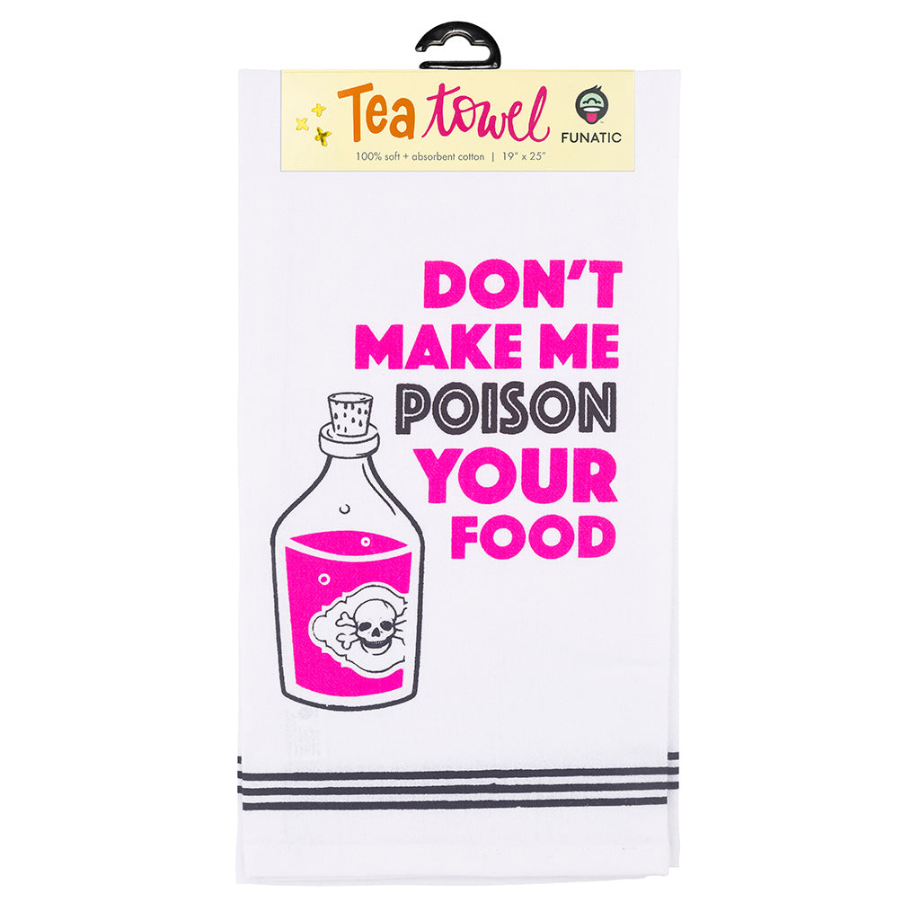 Don't Make Me Poison Your Food Tea Towel