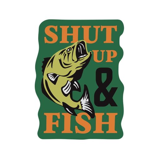 Shut Up & Fish Sticker