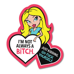 I'm Not Always A Bitch Sticker