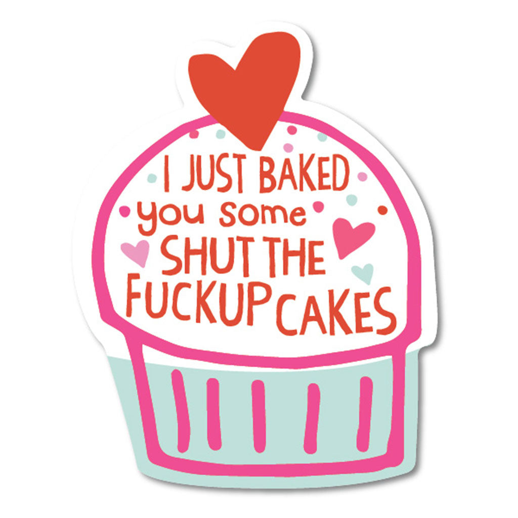 Shut The Fuck Up Cakes Sticker — Funatic