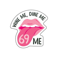 Wine Me, Dine Me, 69 Me Sticker